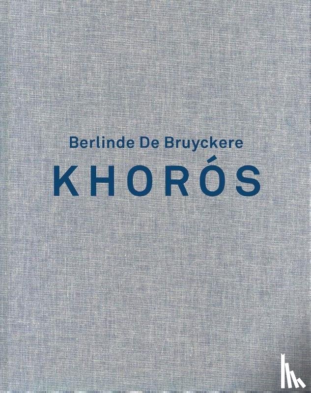 Carrion-Murayari, Gary, Ansen, Selen, de Bruyckere, Berlinde, Dessau, Ory - Berlinde de Bruyckere. Khoros