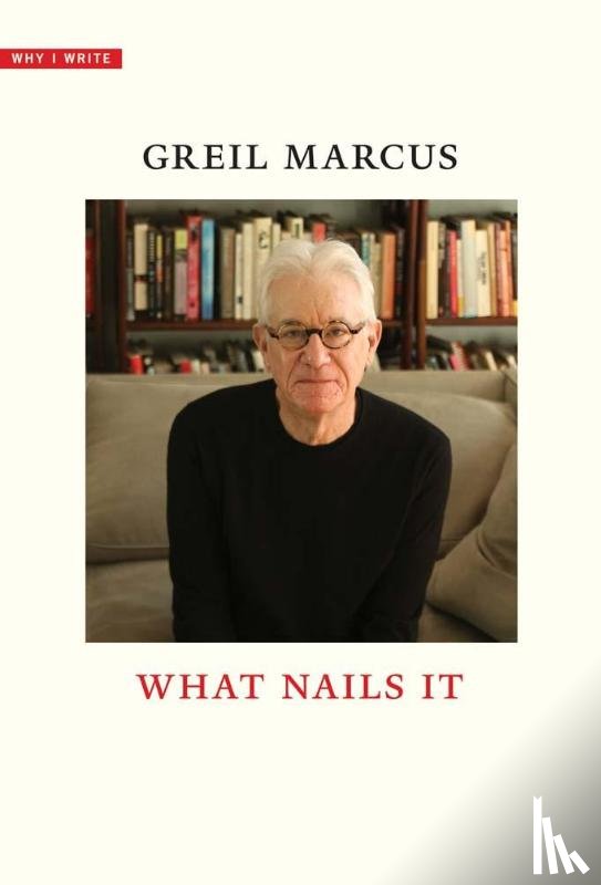Marcus, Greil - What Nails It