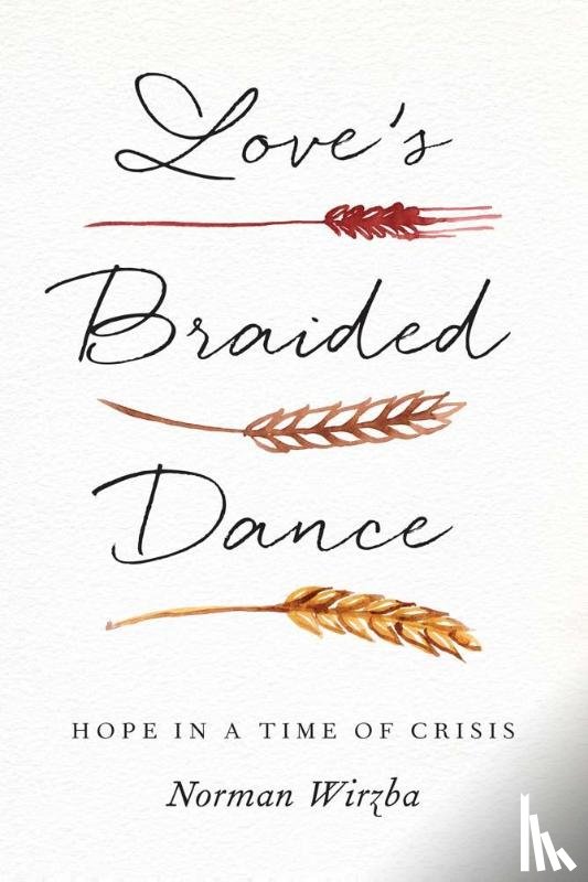 Wirzba, Norman - Love's Braided Dance