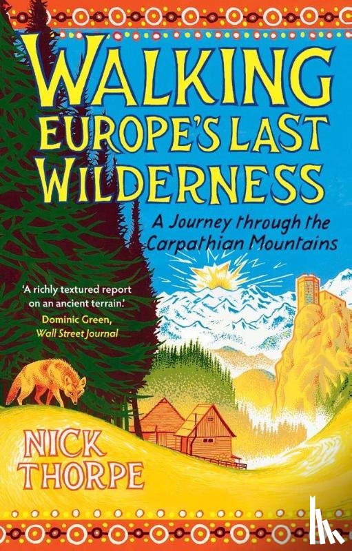 Thorpe, Nick - Walking Europe's Last Wilderness