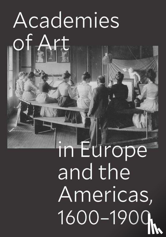  - Academies of Art in Europe and the Americas, 1600-1900