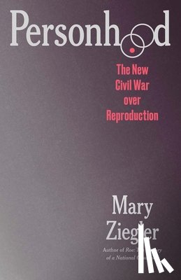 Ziegler, Mary - Personhood