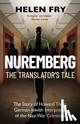 Fry, Helen - Nuremberg: The Translator's Tale