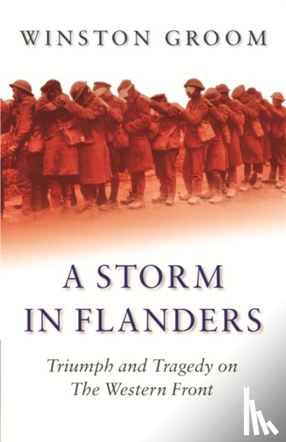 Groom, Winston - A Storm in Flanders