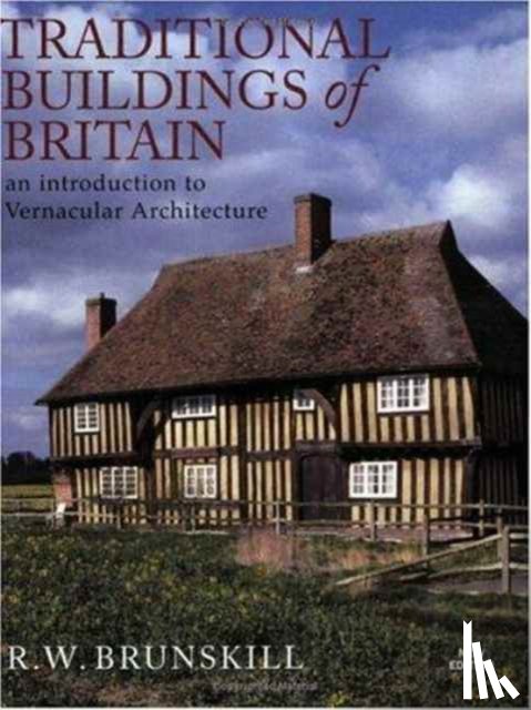 Brunskill, R W - Traditional Buildings of Britain