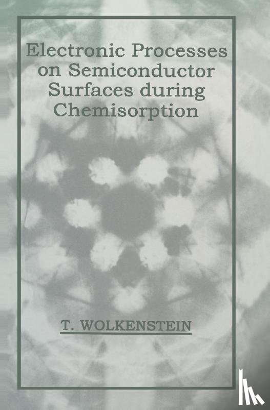 T. Wolkenstein - Electronic Processes on Semiconductor Surfaces during Chemisorption