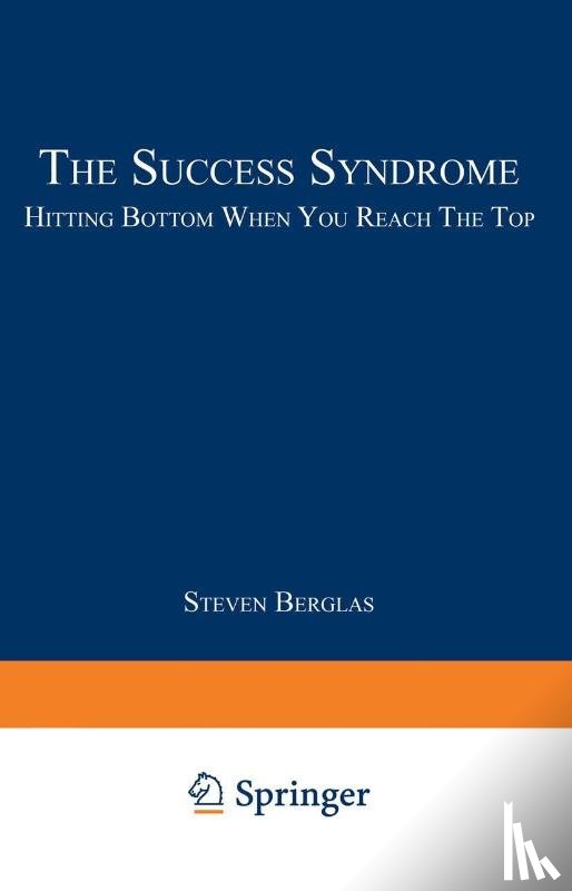 Steven Berglas - The Success Syndrome