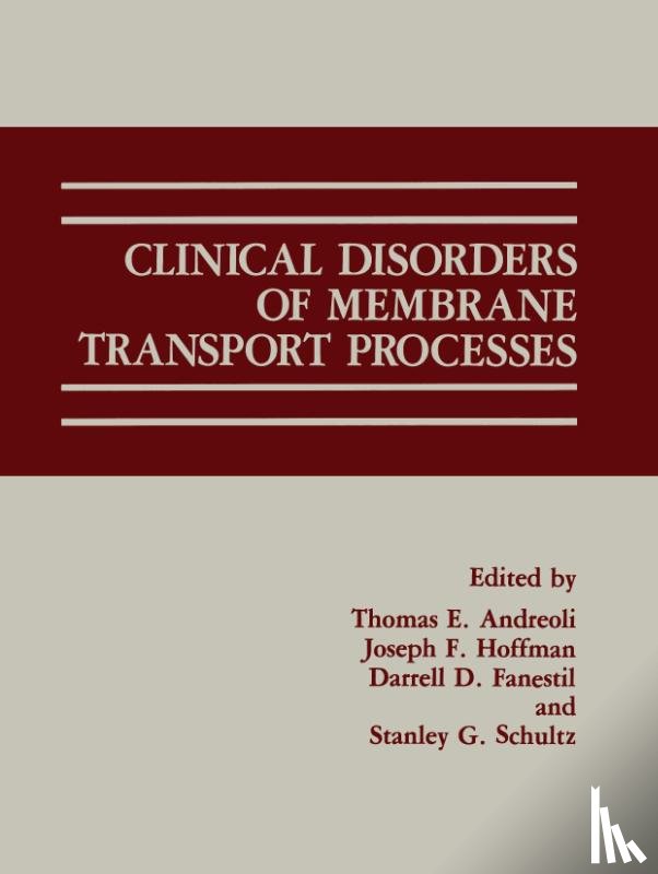 Thomas E. Andreoli, Darrell D. Fanestil, Joseph F. Hoffman, Stanley G. Schultz - Clinical Disorders of Membrane Transport Processes