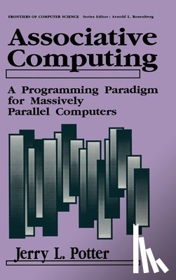 Potter, Jerry L. - Associative Computing: A Programming Paradigm for Massively Parallel Computers