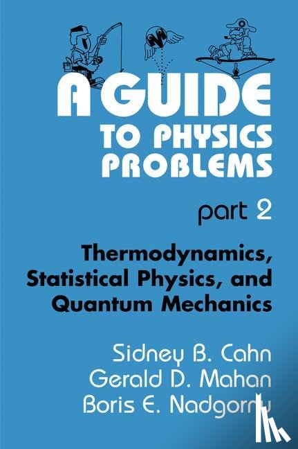 Sidney B. Cahn, Gerald D. Mahan, Boris E. Nadgorny - A Guide to Physics Problems