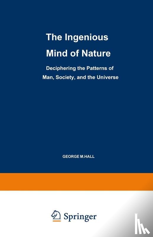 Hall, George M. - The Ingenious Mind of Nature