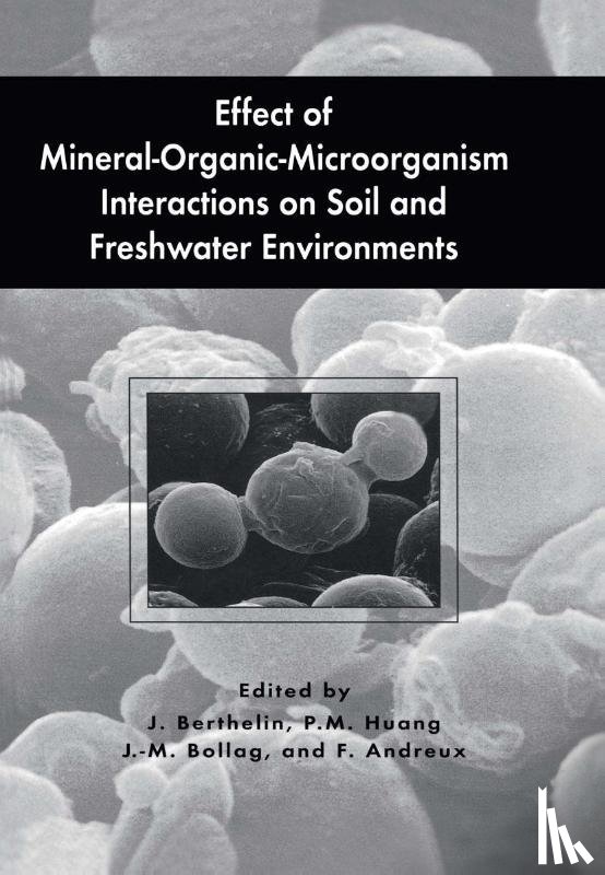  - Effect of Mineral-Organic-Microorganism Interactions on Soil and Freshwater Environments