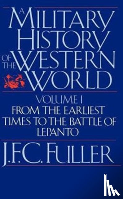 Fuller, J. - A Military History Of The Western World, Vol. I