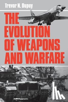 Dupuy, Trevor - The Evolution Of Weapons And Warfare