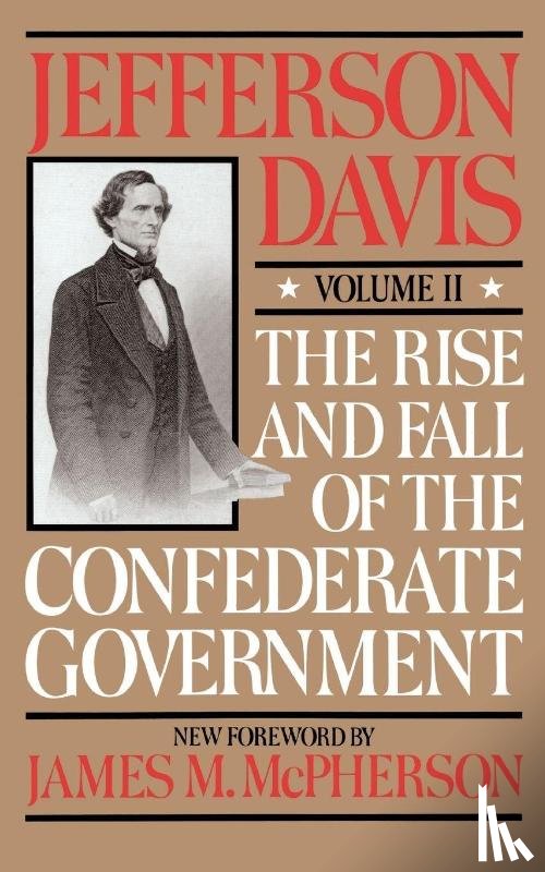 Davis, Jefferson - The Rise And Fall Of The Confederate Government