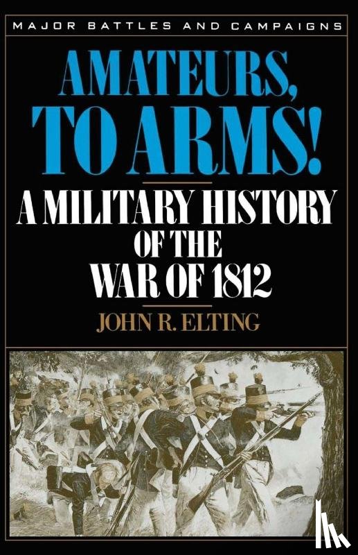 Elting, John - Amateurs, To Arms!