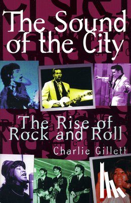 Gillett, Charlie - The Sound of the City: The Rise of Rock and Roll