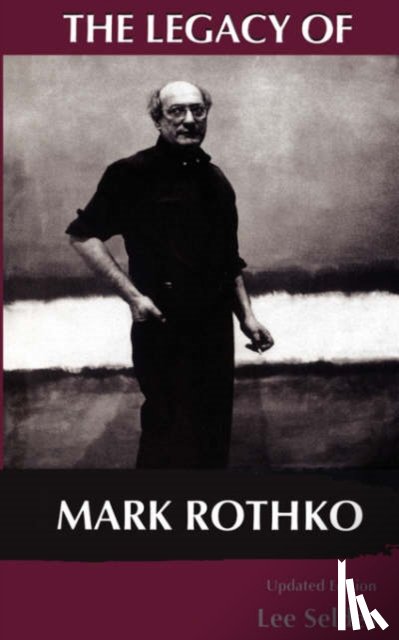 Seldes, Lee - The Legacy Of Mark Rothko