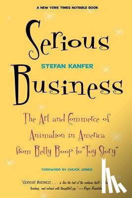 Kanfer, Stefan - Serious Business: The Art and Commerce of Animation in America from Betty Boop to Toy Story