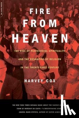 Cox, Harvey - Fire from Heaven: The Rise of Pentecostal Spirituality and the Reshaping of Religion in the 21st Century