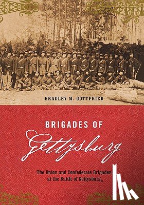 Gottfried, Bradley - Brigades Of Gettysburg