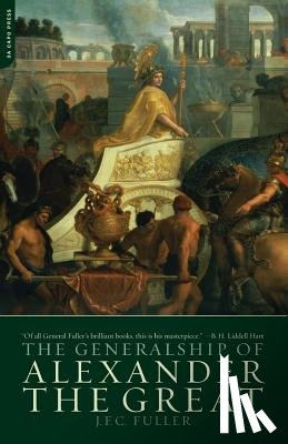 Fuller, J. F. C. - The Generalship of Alexander the Great