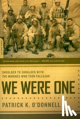 O'Donnell, Patrick K. - We Were One: Shoulder to Shoulder with the Marines Who Took Fallujah