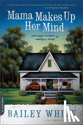 White, Bailey - Mama Makes Up Her Mind: And Other Dangers of Southern Living