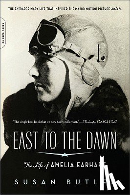 Butler, Susan - East to the Dawn: The Life of Amelia Earhart