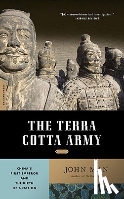 Man, John - The Terra Cotta Army: China's First Emperor and the Birth of a Nation