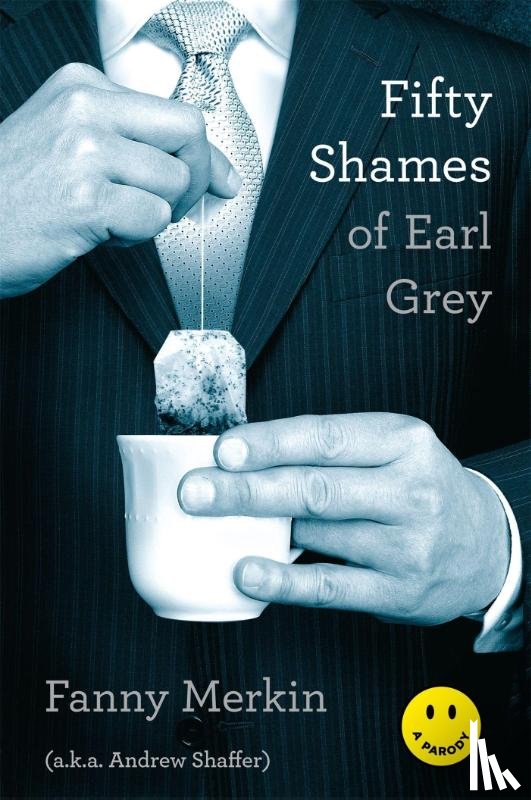 Merkin, Fanny, Shaffer, Andrew - Merkin, F: Fifty Shames of Earl Grey