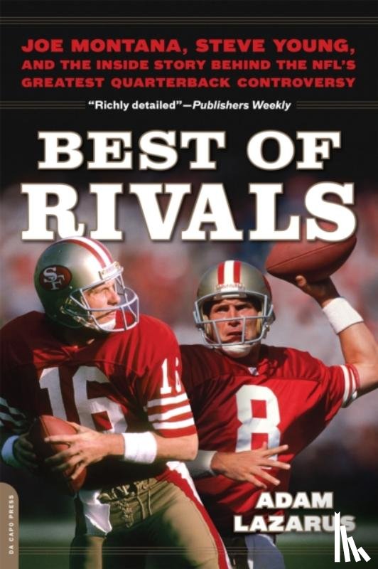 Lazarus, Adam - Best of Rivals: Joe Montana, Steve Young, and the Inside Story Behind the Nfl's Greatest Quarterback Controversy