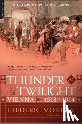 Morton, Frederic - Thunder at Twilight: Vienna 1913/1914