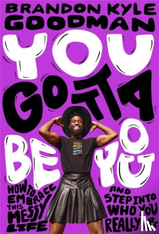 Goodman, Brandon K - You Gotta Be You