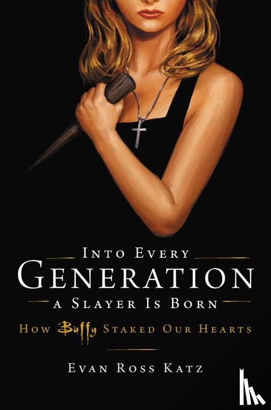 Katz, Evan Ross - Into Every Generation a Slayer Is Born