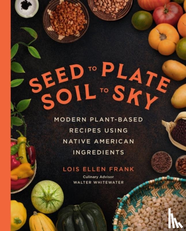 Frank, Lois E - Seed to Plate, Soil to Sky