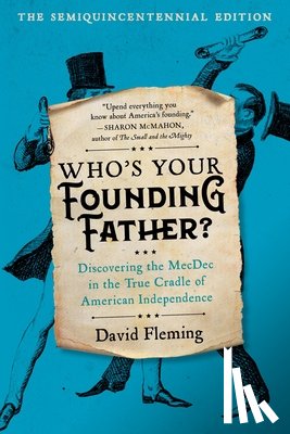 Fleming, David - Who's Your Founding Father?: Discovering the Mecdec in the True Cradle of American Independence