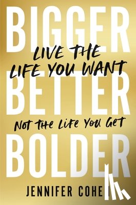 Cohen, Jennifer - Bigger, Better, Bolder