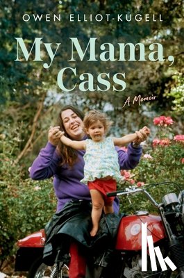 Elliot-Kugell, Owen - My Mama, Cass: A Memoir