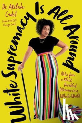 Cadet, Akilah - White Supremacy Is All Around