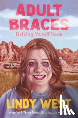 West, Lindy - Adult Braces: Driving Myself Sane