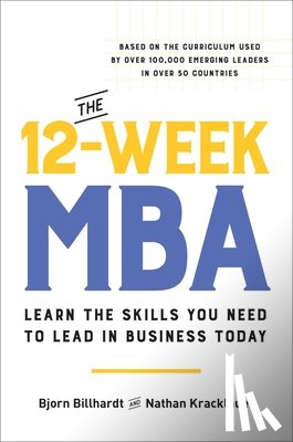 Billhardt, Bjorn - The 12-Week MBA: Learn the Skills You Need to Lead in Business Today