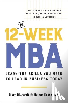 Billhardt, Bjorn - The 12-Week MBA: Learn the Skills You Need to Lead in Business Today