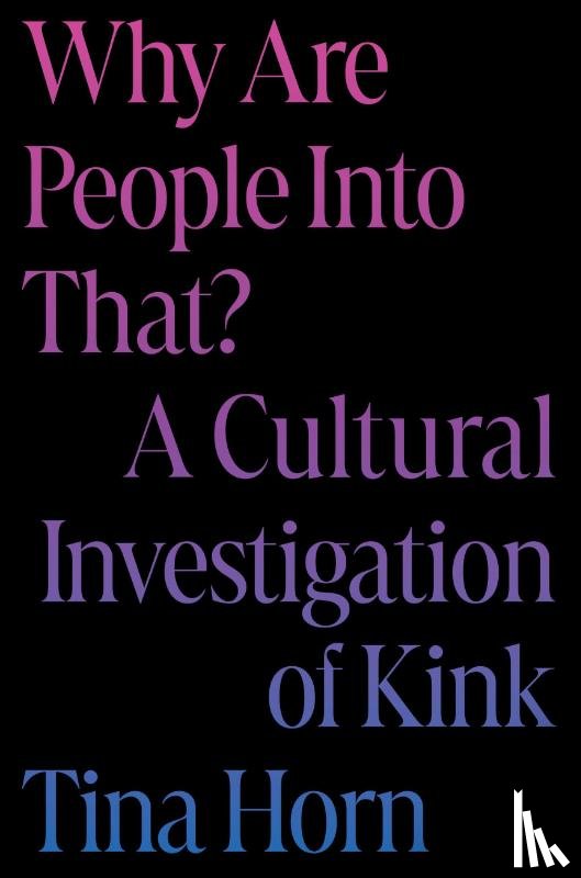 Horn, Tina - Horn, T: Why Are People Into That?
