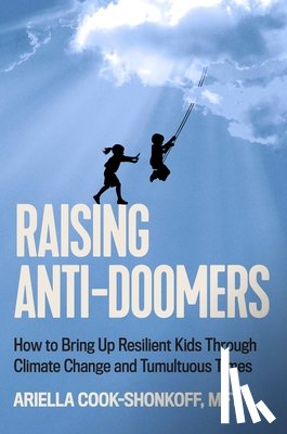Cook-Shonkoff, Ariella - Raising Anti-Doomers