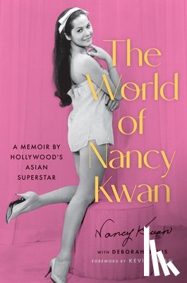 Kwan, Nancy - The World of Nancy Kwan: A Memoir by Hollywood's Asian Superstar
