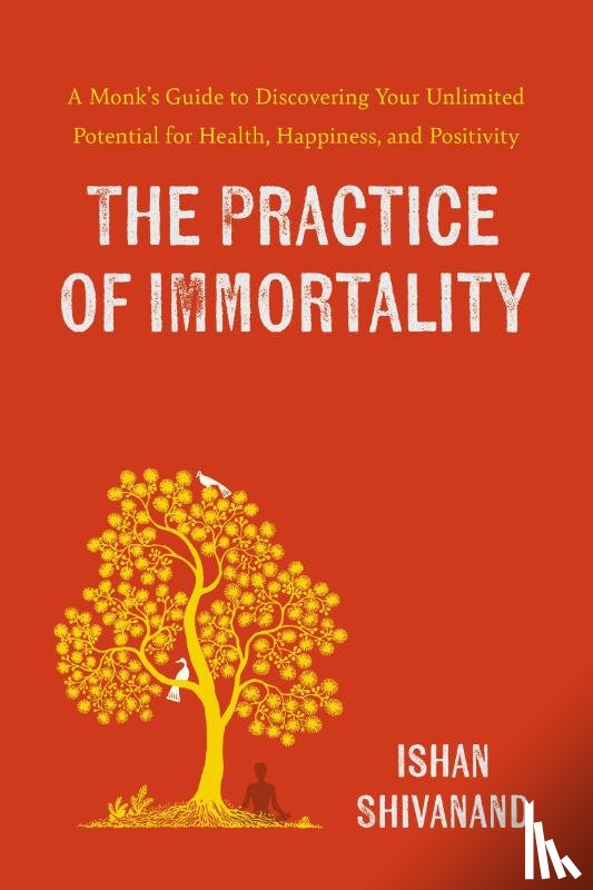 Shivanand, Ishan - The Practice of Immortality