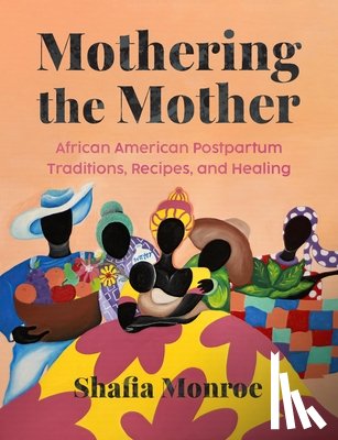 Monroe, Shafia - Mothering the Mother