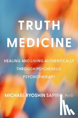 PsyD, Michael Ryoshin Sapiro - Truth Medicine