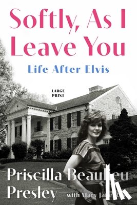 Presley, Priscilla - Softly, as I Leave You: Life After Elvis